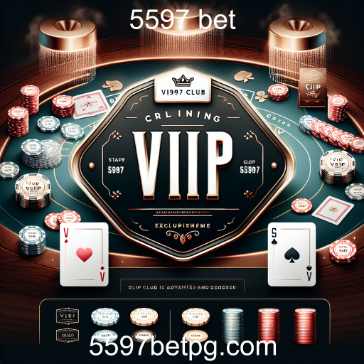 Descubra o Clube VIP da 5597 Bet: Benefícios e Exclusividades